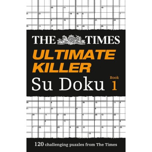 The Times Ultimate Killer Su Doku 120 Challenging Puzzles from The Times - The Times Su Doku