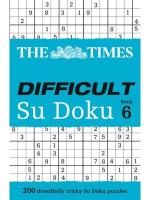 The Times Difficult Su Doku Book 6 200 Challenging Puzzles from The Times - The Times Su Doku