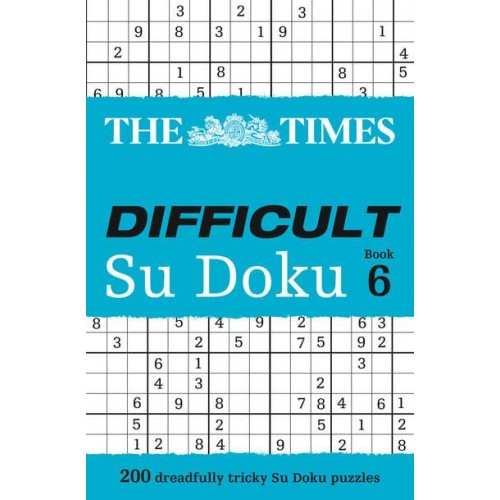 The Times Difficult Su Doku Book 6 200 Challenging Puzzles from The Times - The Times Su Doku