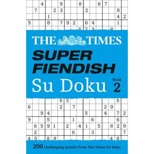 The Times Super Fiendish Su Doku Book 2 200 Challenging Puzzles from The Times - The Times Su Doku