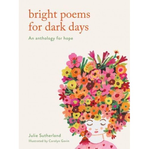 Bright Poems for Dark Days An Anthology for Hope
