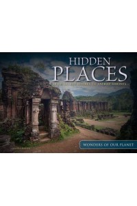 Hidden Places From Secret Shores to Sacred Shrines - Wonders of Our Planet