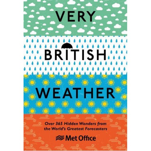 Very British Weather Over 365 Hidden Wonders from the World's Greatest Forecasters