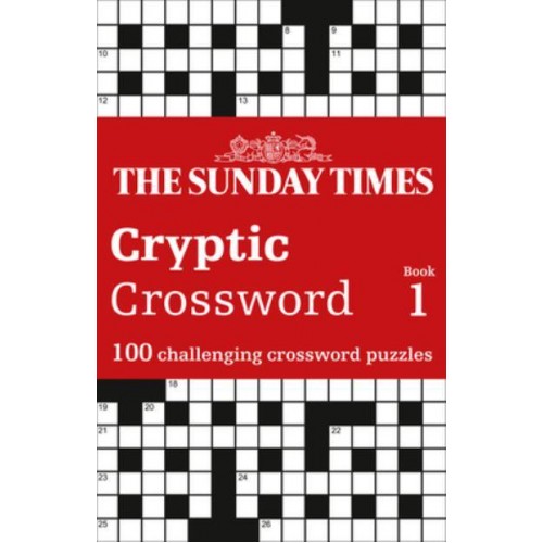 The Sunday Times Cryptic Crossword. Book 1 100 Challenging Crossword Puzzles - The Sunday Times Puzzle Books