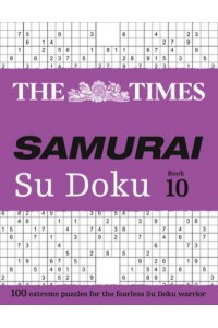 The Times Samurai Su Doku. Book 10 100 Extreme Puzzels for the Fearless Su Doku Warrior - The Times Su Doku