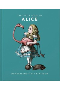 The Little Book of Alice Wonderland's Wit & Wisdom - The Little Book Of...
