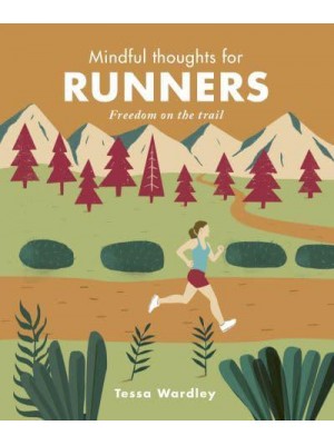 Mindful Thoughts for Runners Freedom on the Trail - Mindful Thoughts