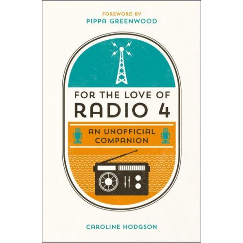 For the Love of Radio 4 An Unofficial Companion