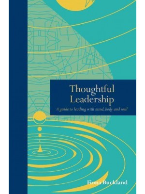 Thoughtful Leadership A Guide to Leading With Mind, Body and Soul - The Mindfulness Series