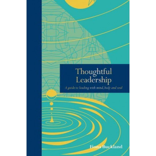 Thoughtful Leadership A Guide to Leading With Mind, Body and Soul - The Mindfulness Series