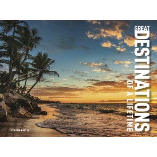 Great Destinations of a Lifetime - Wonders Of Our Planet