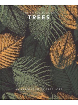 The Little Book of Trees An Arboretum of Tree Lore - The Little Book Of...