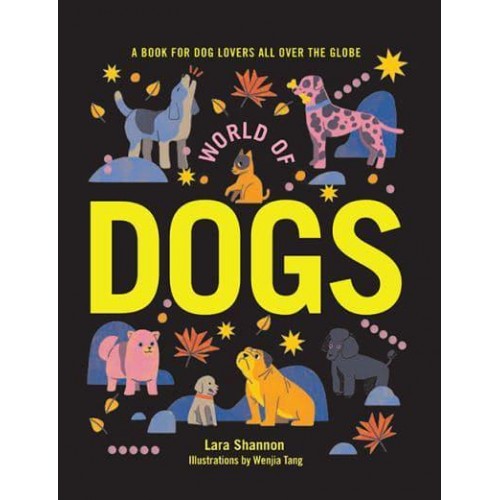 World of Dogs A Book for Dog Lovers All Over the Globe