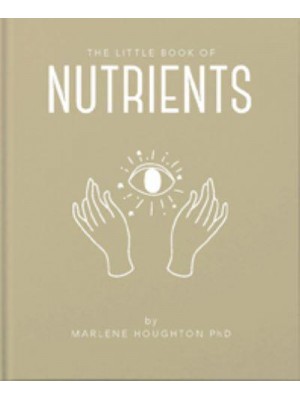 Little Book of Nutrients - The Little Book Of...