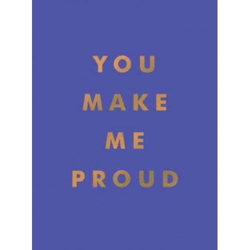 You Make Me Proud Inspirational Quotes and Motivational Sayings to Celebrate Success and Perseverance
