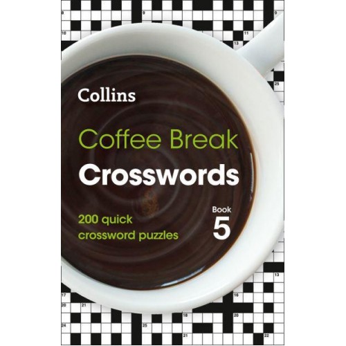 Coffee Break Crosswords Book 5 200 Quick Crossword Puzzles - Collins Crosswords