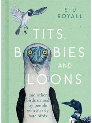 Tits, Boobies and Loons and Others Birds Named by People Who Clearly Hate Birds