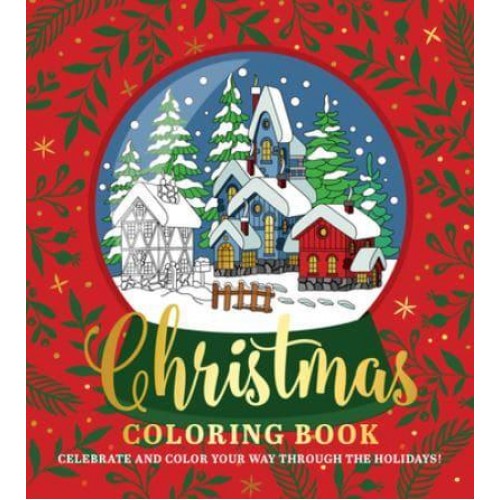 Christmas Coloring Book Celebrate and Color Your Way Through the Holidays! - Chartwell Coloring Books