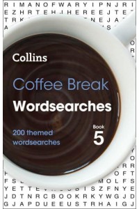 Coffee Break Wordsearches Book 5 200 Themed Wordsearches - Collins Wordsearches