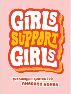 Girls Support Girls Empowering Quotes for Awesome Women