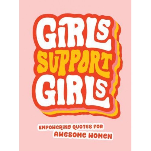 Girls Support Girls Empowering Quotes for Awesome Women