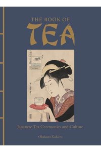 The Book of Tea Japanese Tea Ceremonies and Culture - Chinese Bound