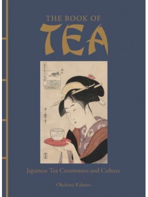 The Book of Tea Japanese Tea Ceremonies and Culture - Chinese Bound