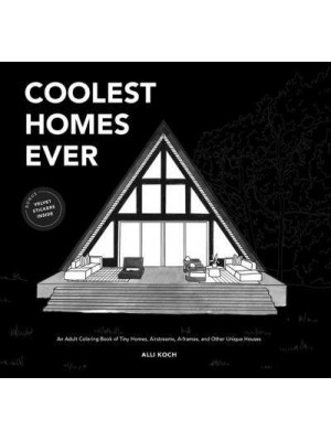 Coolest Homes Ever An Adult Coloring Book of Tiny Homes, Airstreams, A-Frames, and Other Unique Houses