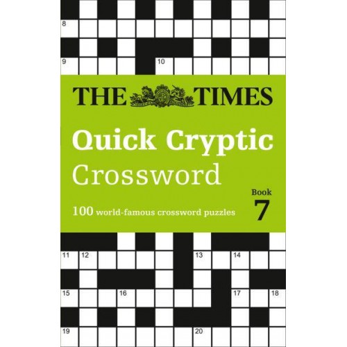 The Times Quick Cryptic Crossword. Book 7 100 World-Famous Crossword Puzzles - The Times Crosswords