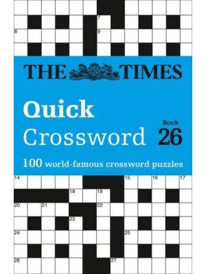 The Times Quick Crossword. Book 26 100 World-Famous Crossword Puzzles - The Times Crosswords