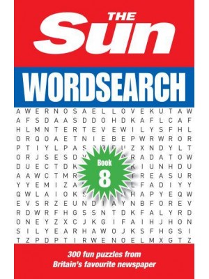 The Sun Wordsearch Book 8 300 Fun Puzzles from Britain's Favourite Newspaper - The Sun Puzzle Books