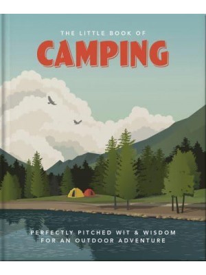 The Little Book of Camping From Canvas to Campervan - The Little Book Of...