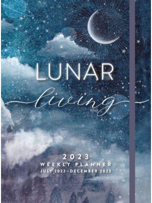 Lunar Living 2023 Weekly Planner July 2022-December 2023