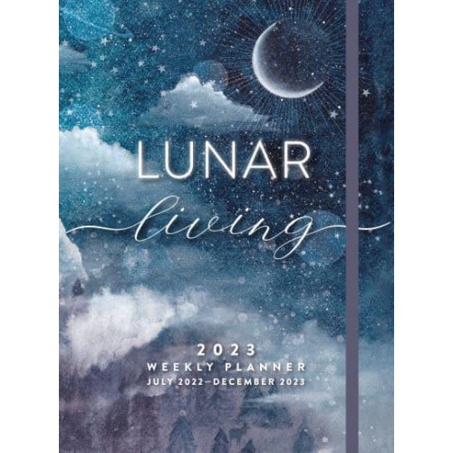 Lunar Living 2023 Weekly Planner July 2022-December 2023