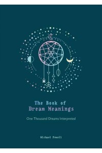 The Book of Dream Meanings One Thousand Dreams Interpreted