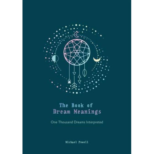 The Book of Dream Meanings One Thousand Dreams Interpreted