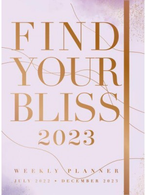 Find Your Bliss 2023 Weekly Planner July 2022-December 2023