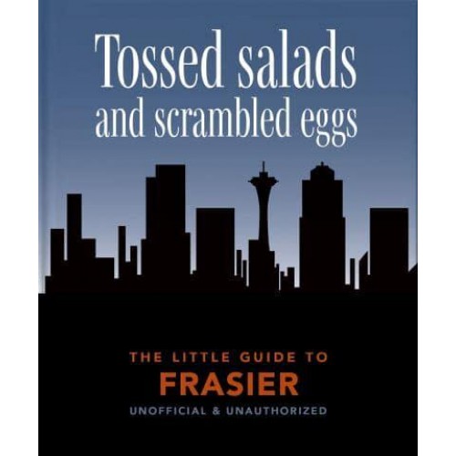 The Little Guide to Frasier Tossed Salads and Scrambled Eggs - The Little Book Of...