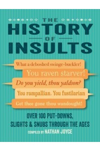 The History of Insults Over 100 Put-Downs, Slights & Snubs Through the Ages