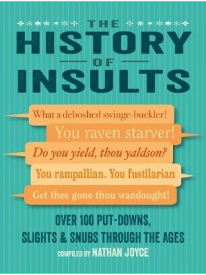 The History of Insults Over 100 Put-Downs, Slights & Snubs Through the Ages