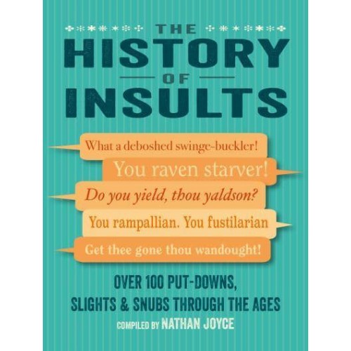The History of Insults Over 100 Put-Downs, Slights & Snubs Through the Ages