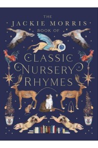 The Jackie Morris Book of Classic Nursery Rhymes