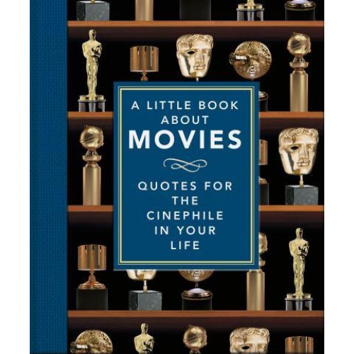 A Little Book About Movies Quotes for the Cinephile in Your Life - The Little Book Of...