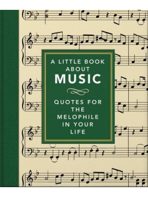 A Little Book About Music Quotes for the Melophile in Your Life - The Little Book Of...