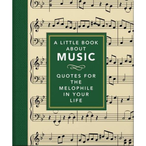 A Little Book About Music Quotes for the Melophile in Your Life - The Little Book Of...