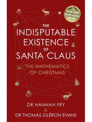 The Indisputable Existence of Santa Claus The Mathematics of Christmas