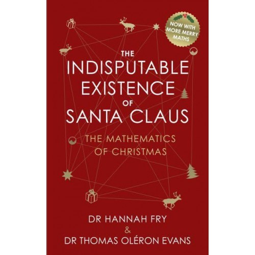 The Indisputable Existence of Santa Claus The Mathematics of Christmas