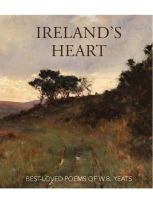 Ireland's Heart Best Loved Poems of W.B. Yeats