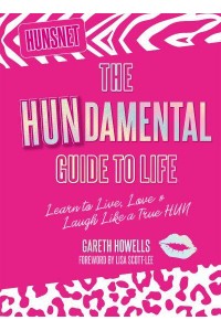The Hundamental Guide to Life Learn to Live, Love & Laugh Like a True Hun
