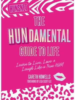 The Hundamental Guide to Life Learn to Live, Love & Laugh Like a True Hun